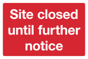 Site Closed Until Further Notice Safety Sign