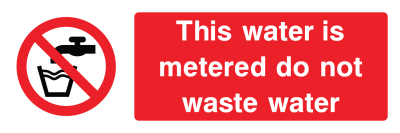 This Water Is Metered Do Not Waste Water Sign - Wide