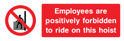Employees Are Positively Forbidden To Ride On This Hoist Sign - Wide