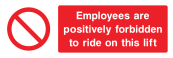 Employees Are positively Forbidden To Ride On This Lift Sign - Wide