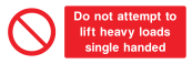 Do Not Attempt To Lift Heavy Loads Single Handed Sign - Wide