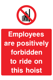 Employees Are Positively Forbidden To Ride On This Hoist Sign