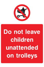 Do Not Leave Children Unattended On Trolleys Sign