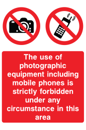 The Use Of Photographic Equipment Including Mobile Phones Is Strictly Forbidden Under Any Circumstance In This Area Sign