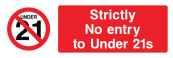 Strictly No Entry To Under 21s Sign - Wide