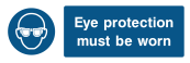 Eye Protection Must Be Worn Sign- Wide