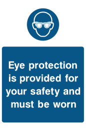 Eye Protection Is Provided For Your Safety And Must Be Worn Sign