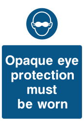 Opaque Eye Protection Must Be Worn Sign